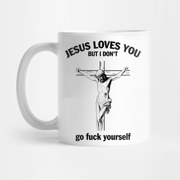 Jesus Loves You But I Don't Fvck Yourself by ladonna marchand